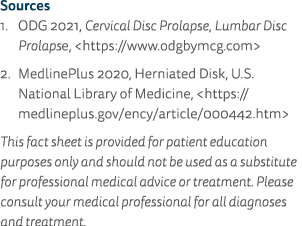 Sources 1  ODG 2021, Cervical Disc Prolapse, Lumbar Disc Prolapse,  https:  www odgbymcg com  2  MedlinePlus 2020, He   