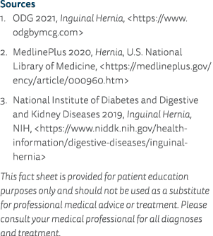 Sources 1  ODG 2021, Inguinal Hernia,  https:  www odgbymcg com  2  MedlinePlus 2020, Hernia, U S  National Library o   