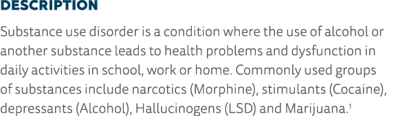 Description Substance use disorder is a condition where the use of alcohol or another substance leads to health probl   