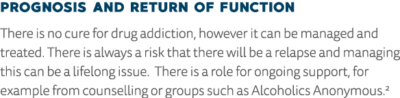 Prognosis and Return of Function There is no cure for drug addiction, however it can be managed and treated  There is   